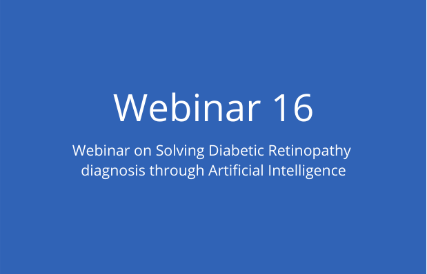 Webinar on Solving Diabetic Retinopathy diagnosis through Artificial Intelligence